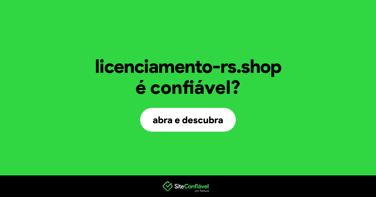 O site licenciamento-rs.shop é confiável?