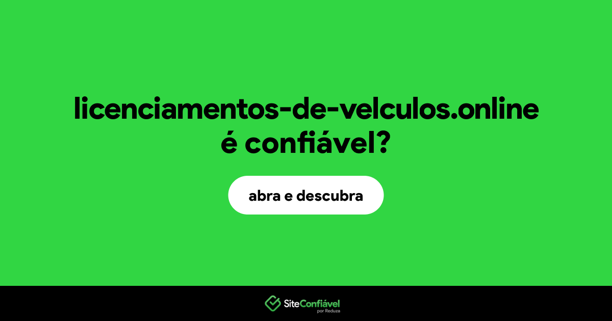 O site licenciamentos-de-velculos.online é confiável?