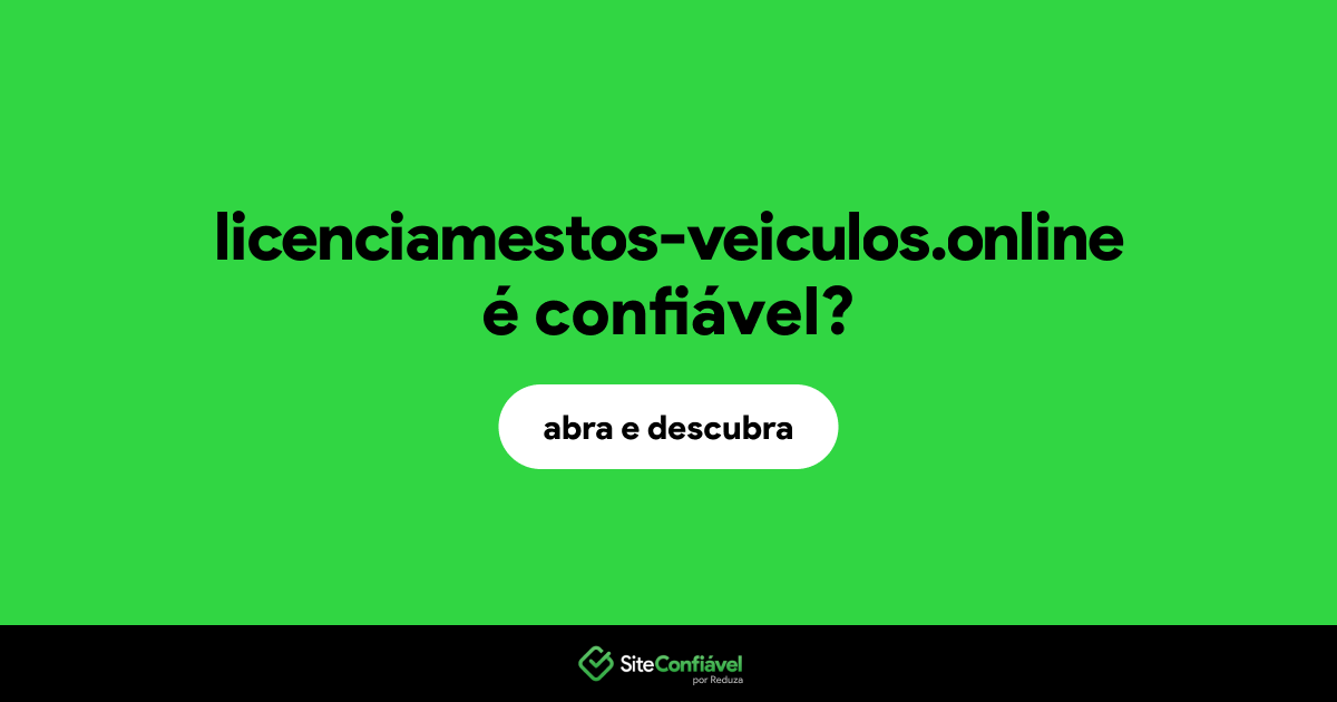 O site licenciamestos-veiculos.online é confiável?
