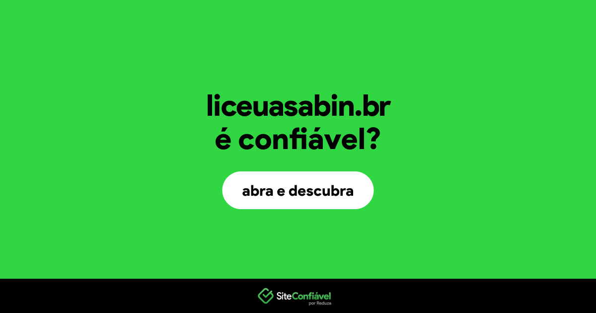 O site liceuasabin.br é confiável?
