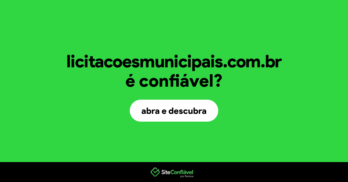 O site licitacoesmunicipais.com.br é confiável?