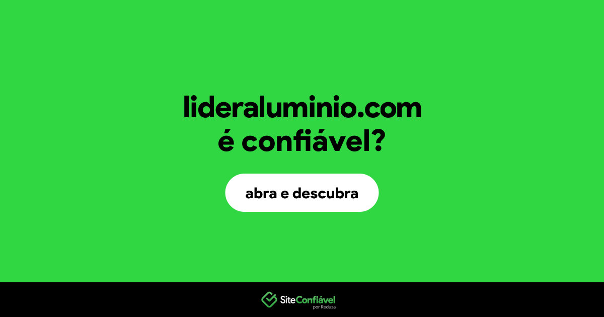O site lideraluminio.com é confiável?