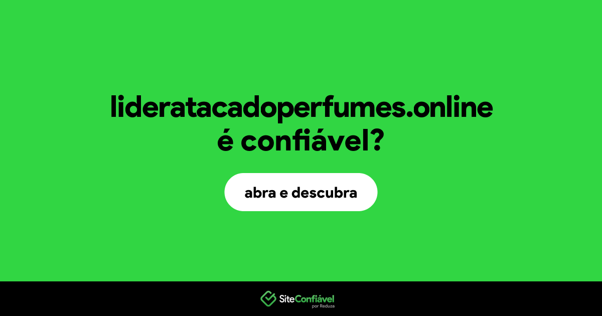 O site lideratacadoperfumes.online é confiável?