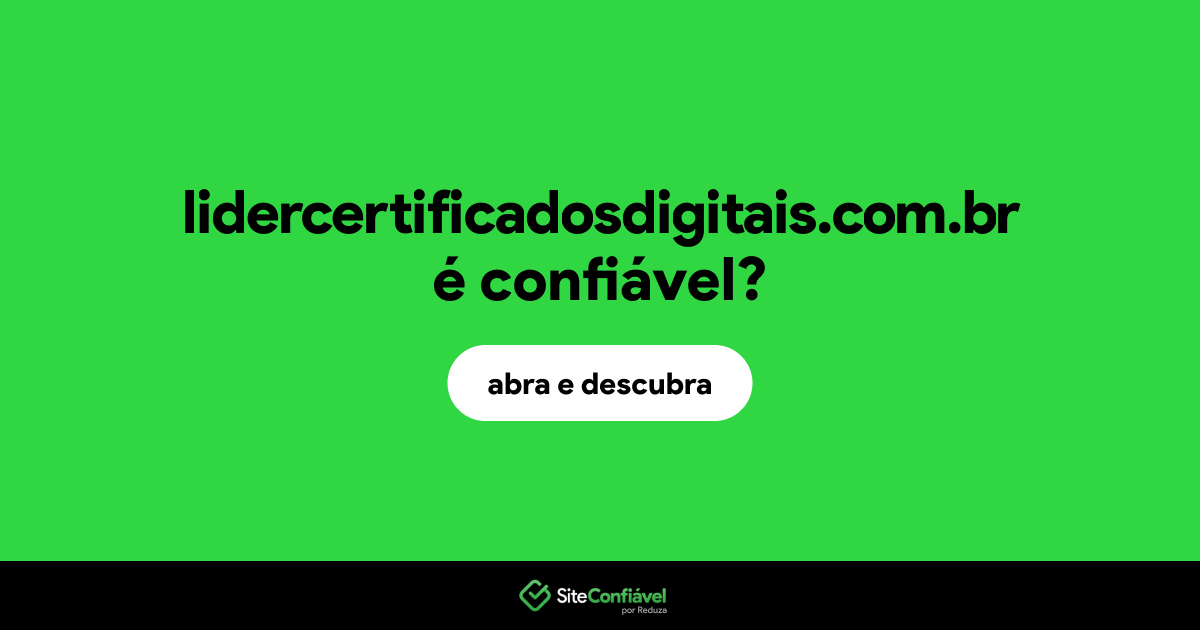 O site lidercertificadosdigitais.com.br é confiável?