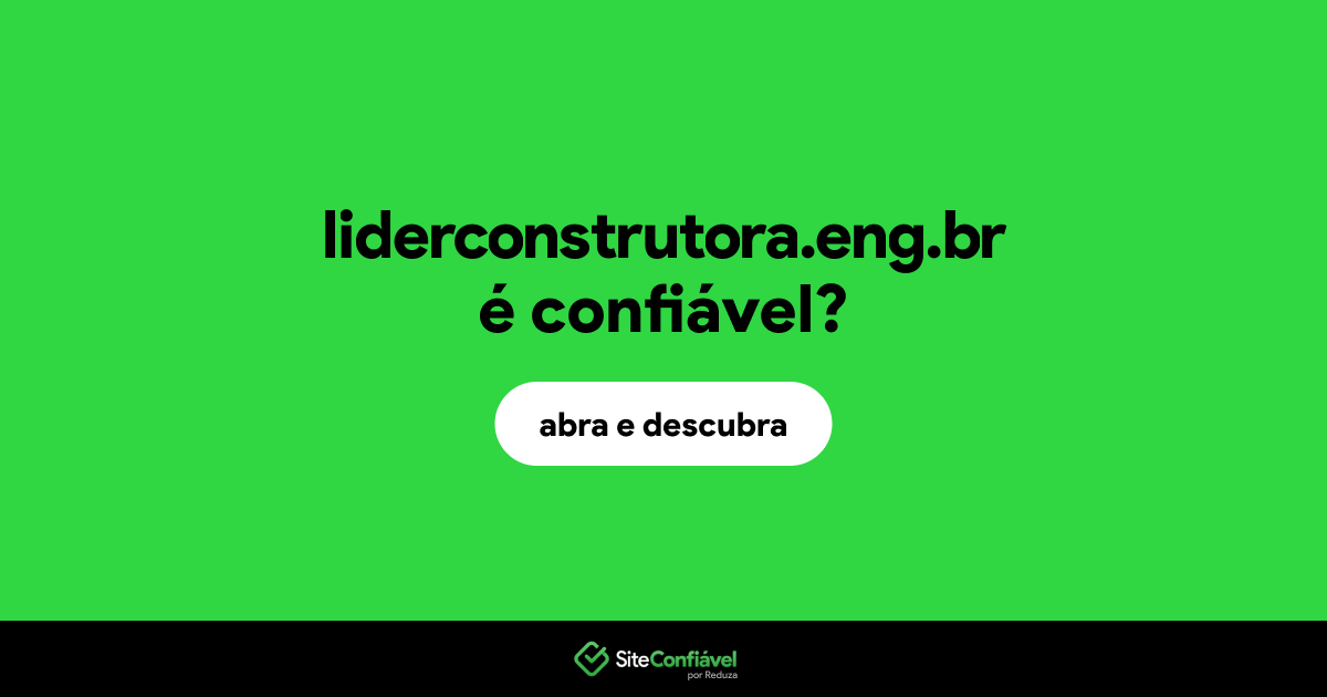 O site liderconstrutora.eng.br é confiável?