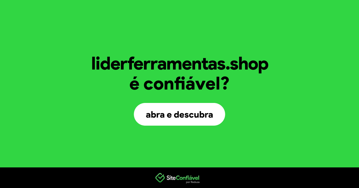 O site liderferramentas.shop é confiável?
