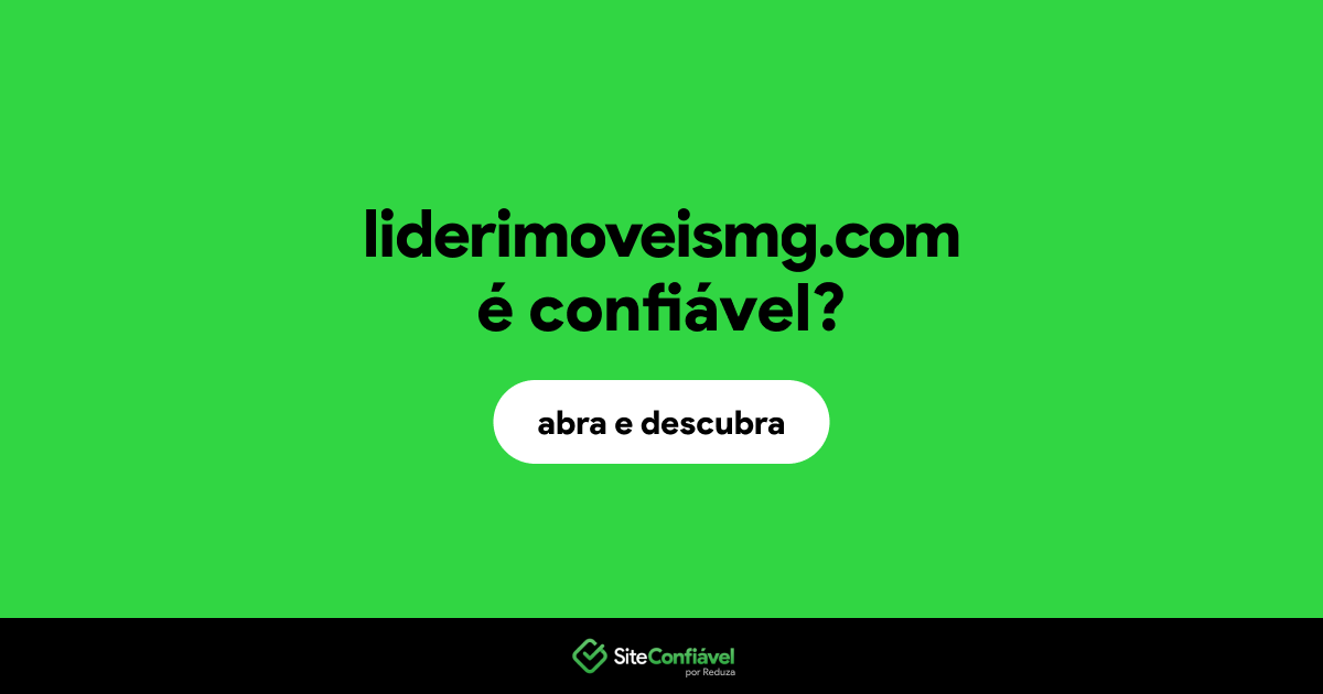 O site liderimoveismg.com é confiável?