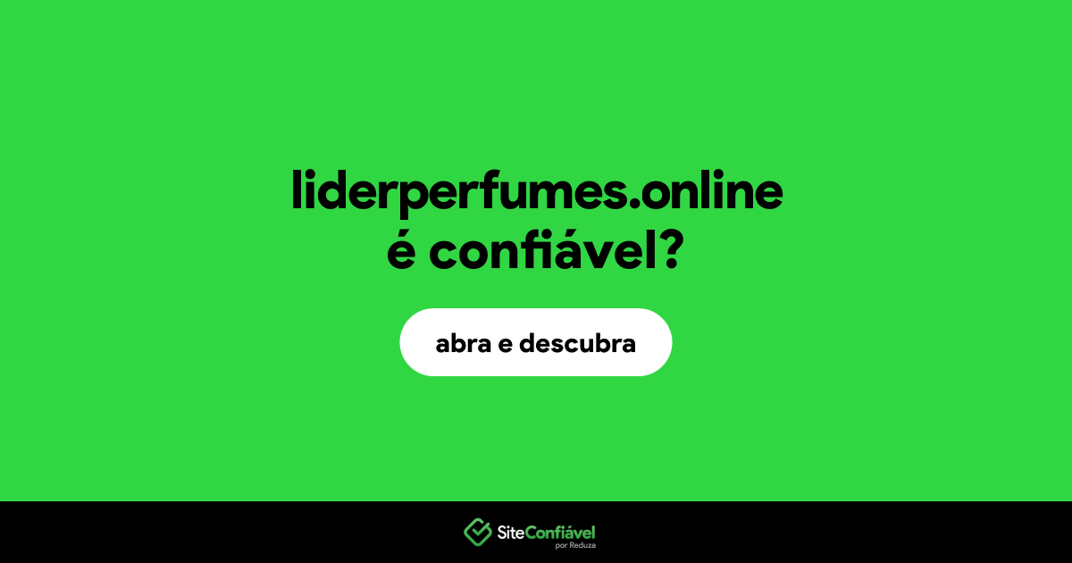 O site liderperfumes.online é confiável?