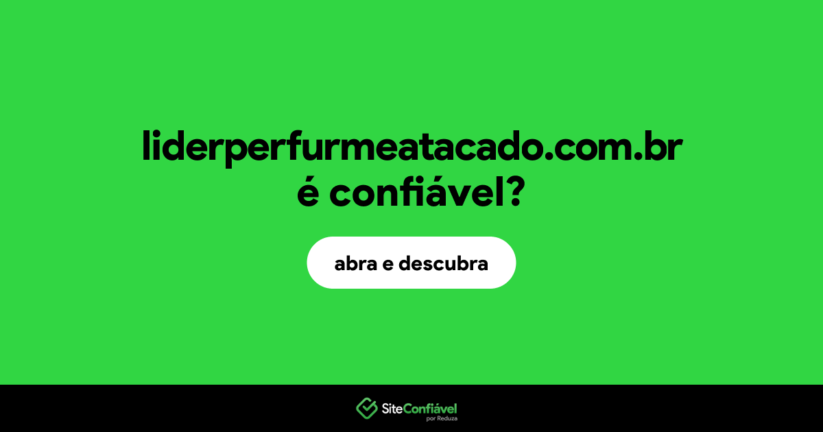 O site liderperfurmeatacado.com.br é confiável?