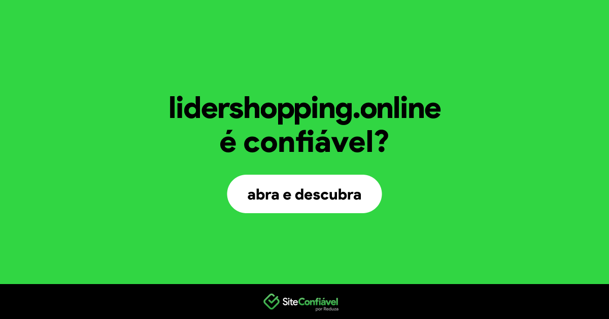 O site lidershopping.online é confiável?