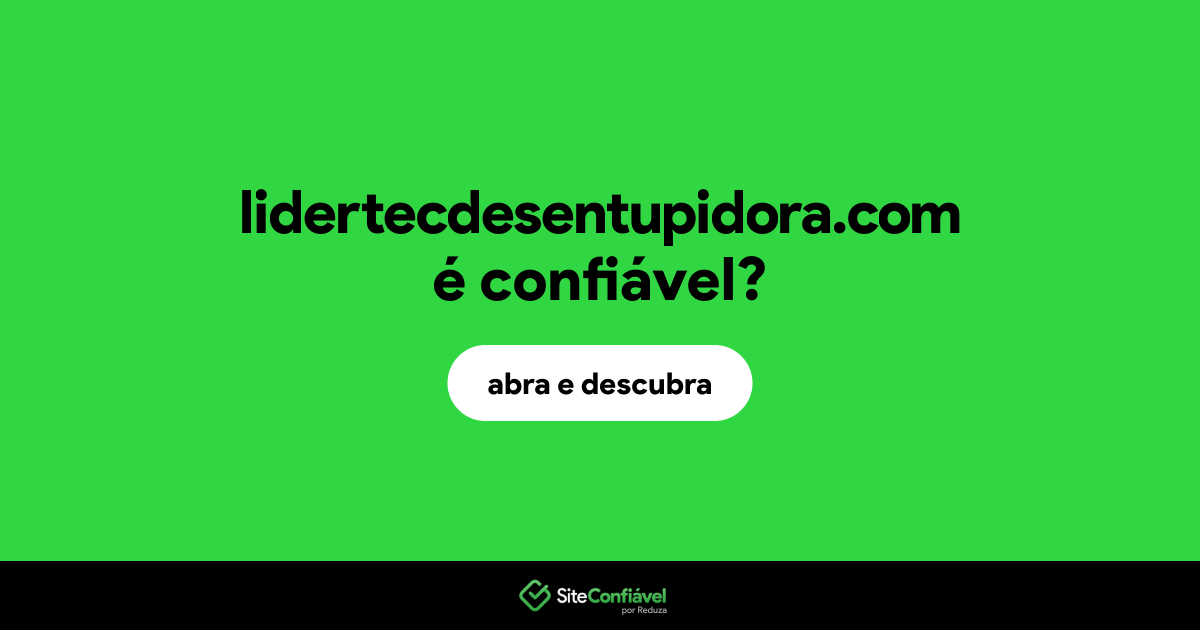 O site lidertecdesentupidora.com é confiável?