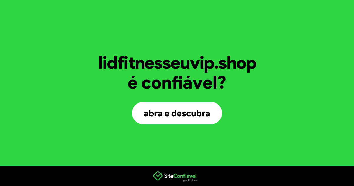 O site lidfitnesseuvip.shop é confiável?