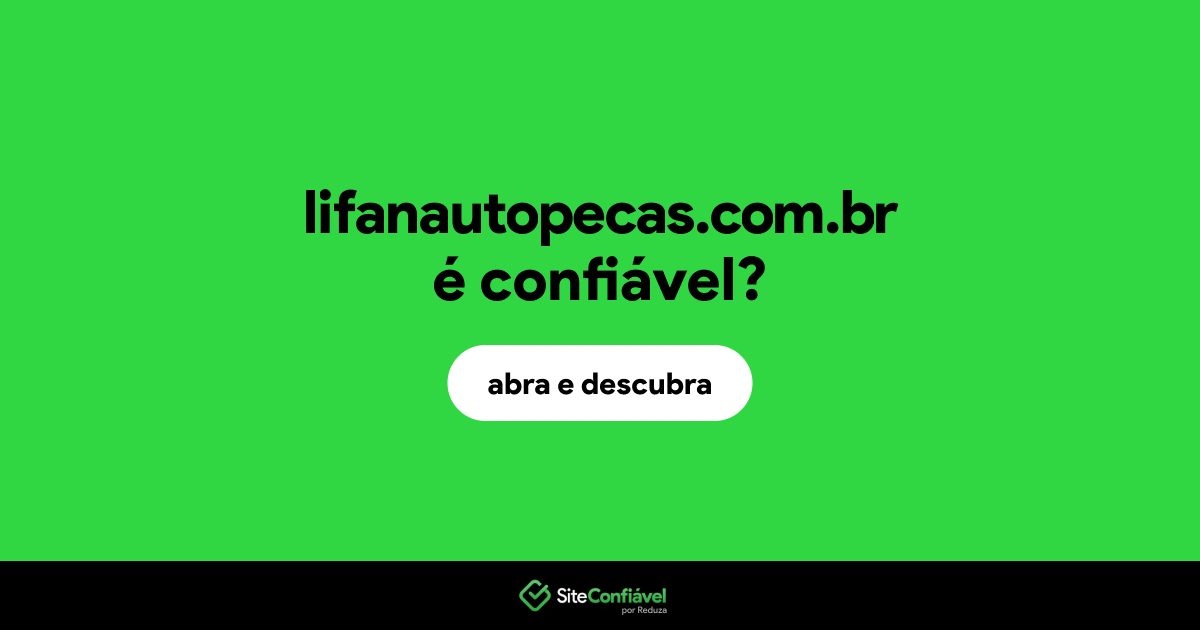 O site lifanautopecas.com.br é confiável?