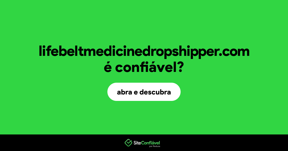 O site lifebeltmedicinedropshipper.com é confiável?