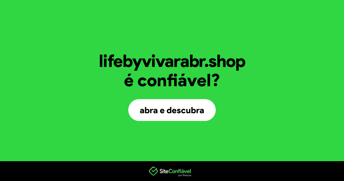O site lifebyvivarabr.shop é confiável?