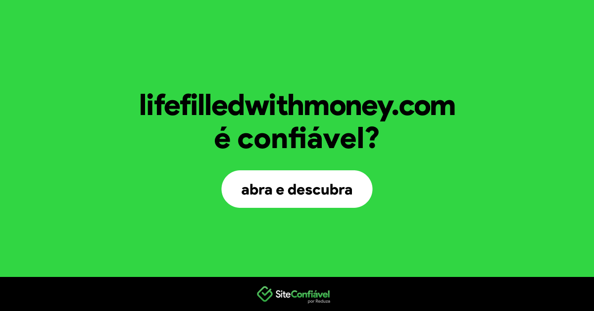 O site lifefilledwithmoney.com é confiável?