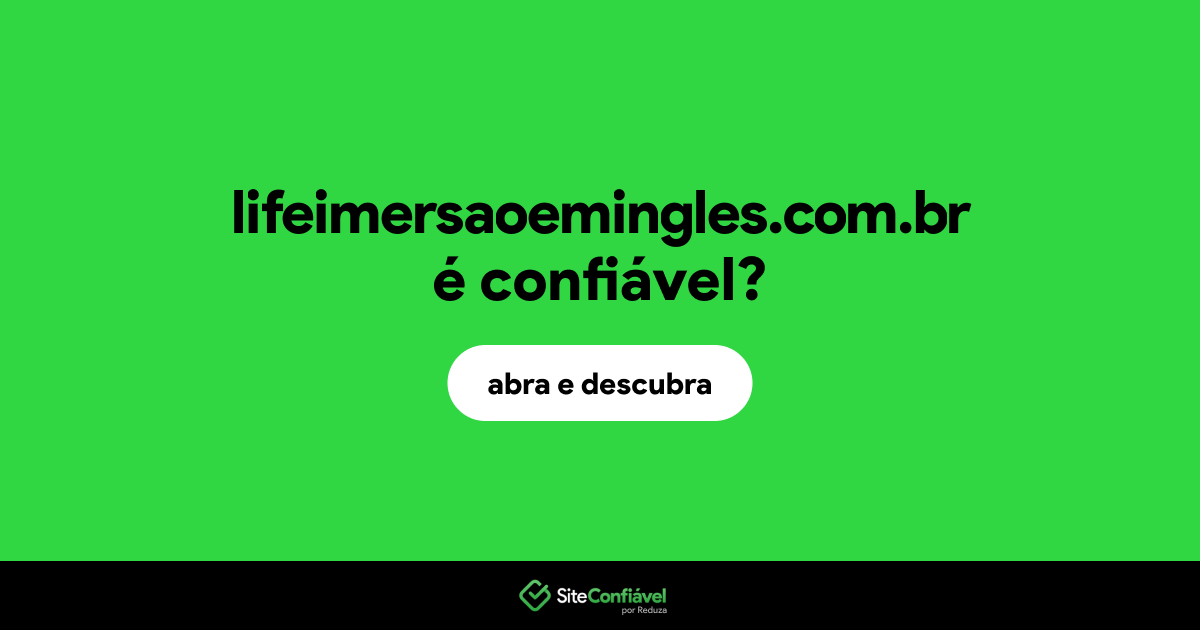 O site lifeimersaoemingles.com.br é confiável?