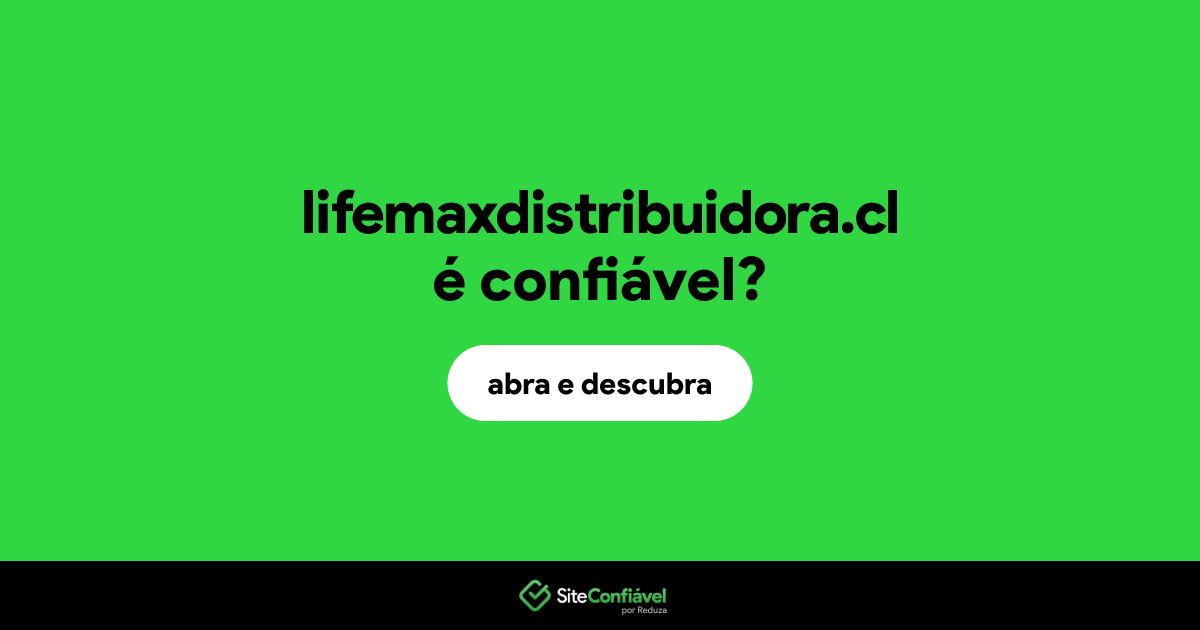 O site lifemaxdistribuidora.cl é confiável?