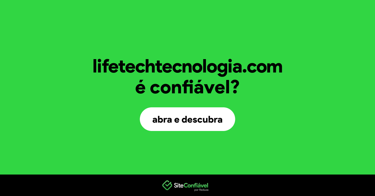 O site lifetechtecnologia.com é confiável?