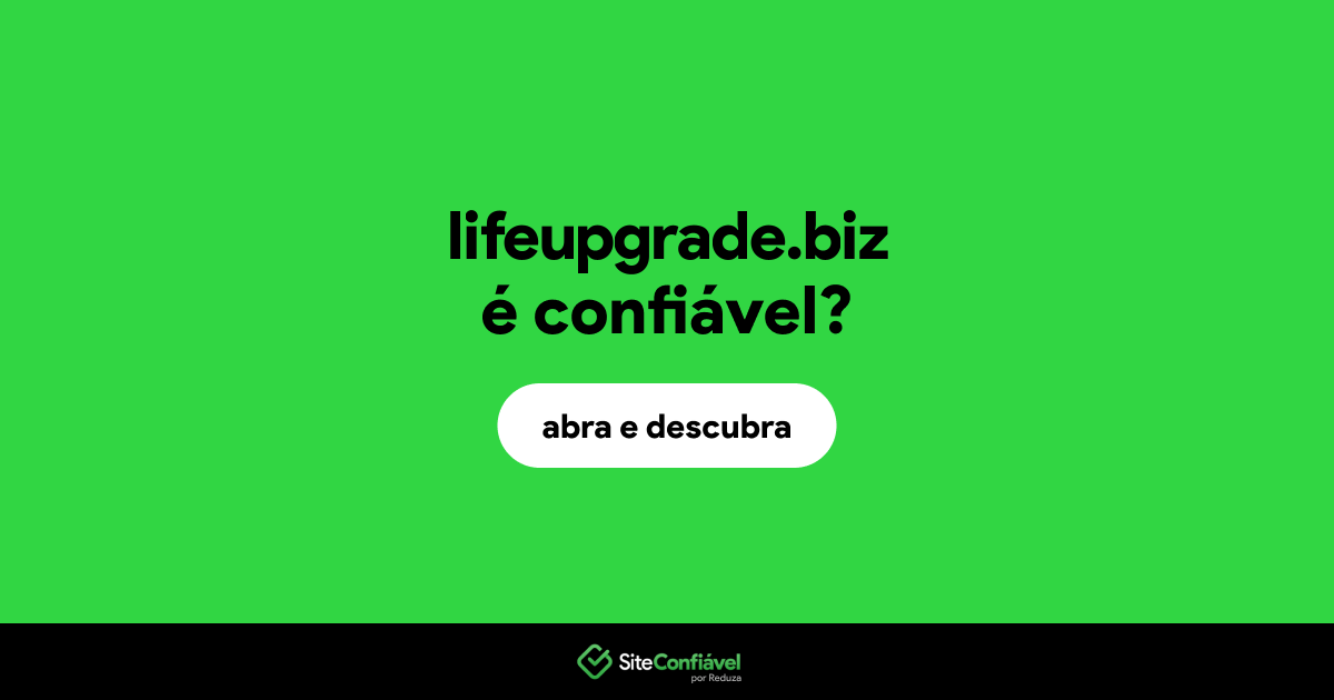 O site lifeupgrade.biz é confiável?
