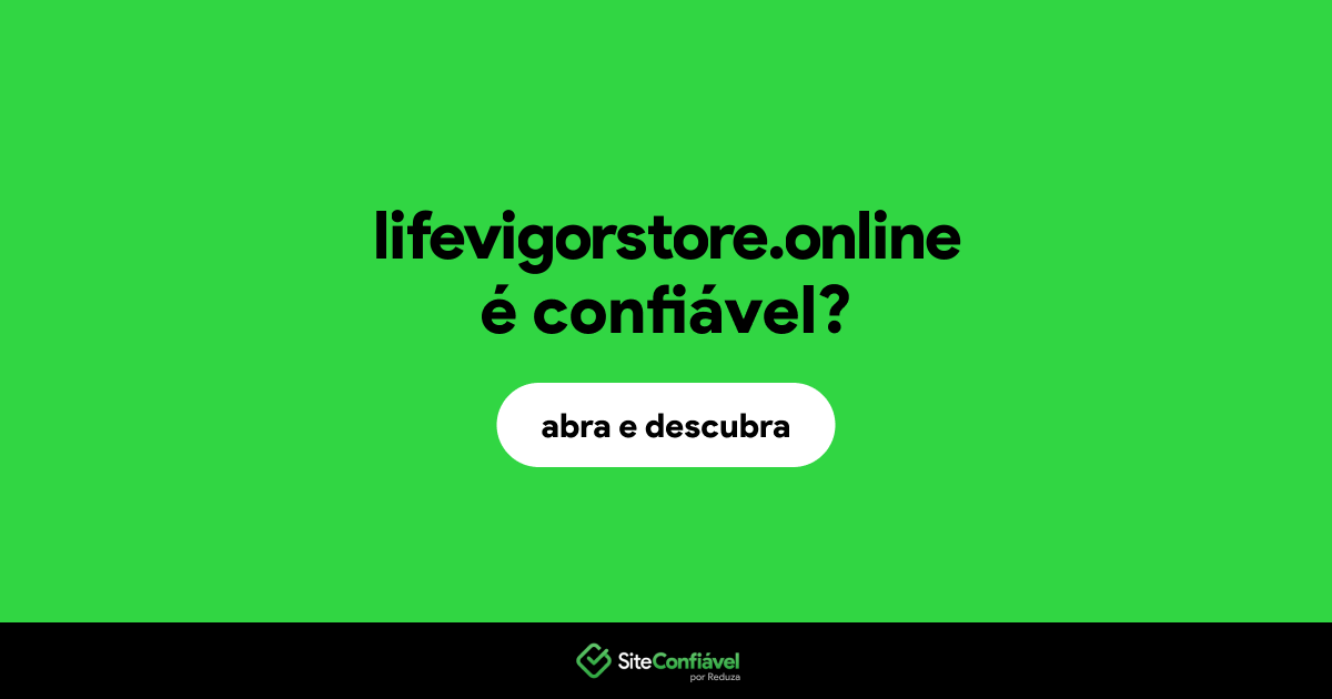 O site lifevigorstore.online é confiável?