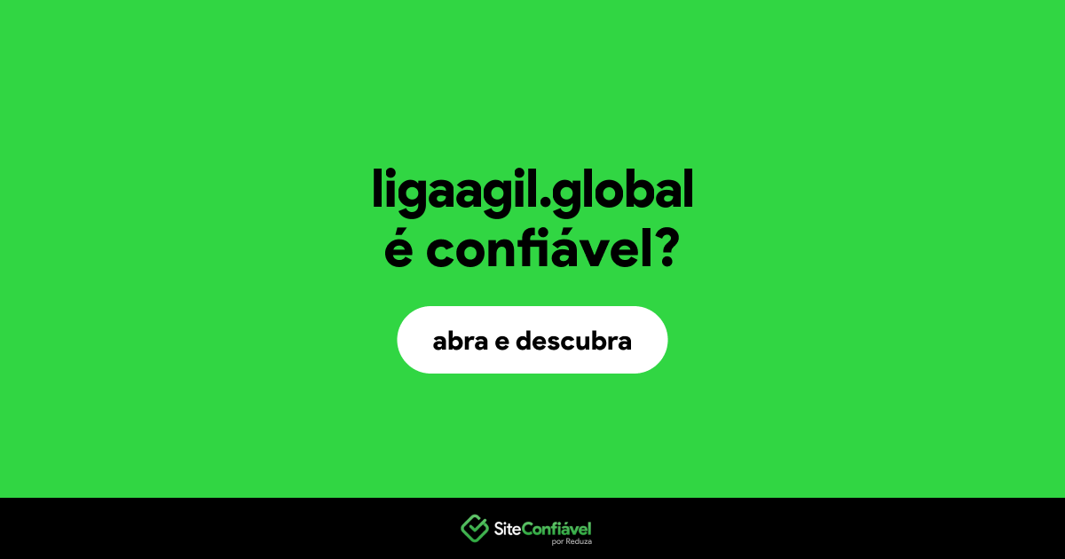 O site ligaagil.global é confiável?