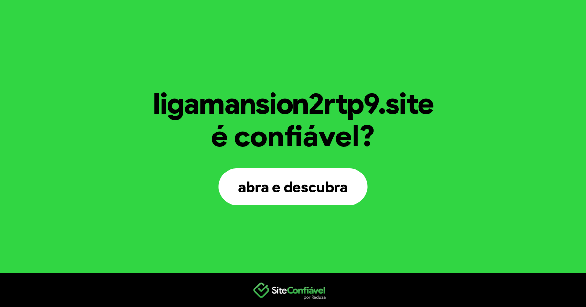 O site ligamansion2rtp9.site é confiável?