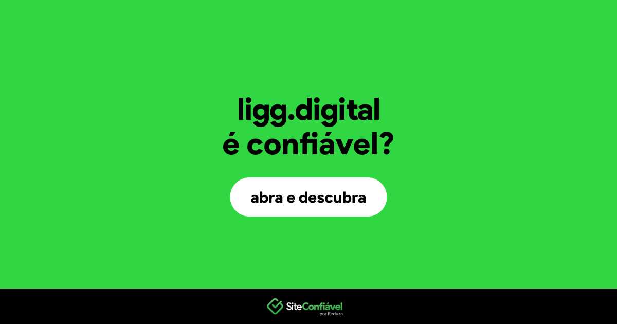 O site ligg.digital é confiável?
