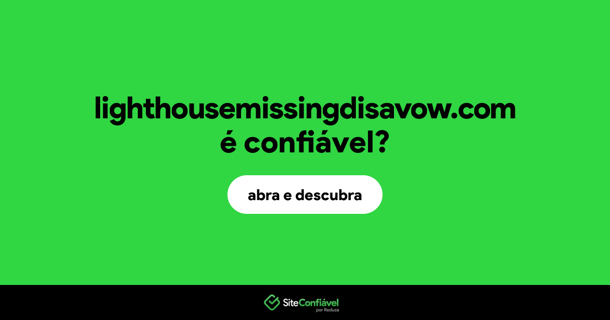 O site lighthousemissingdisavow.com é confiável?