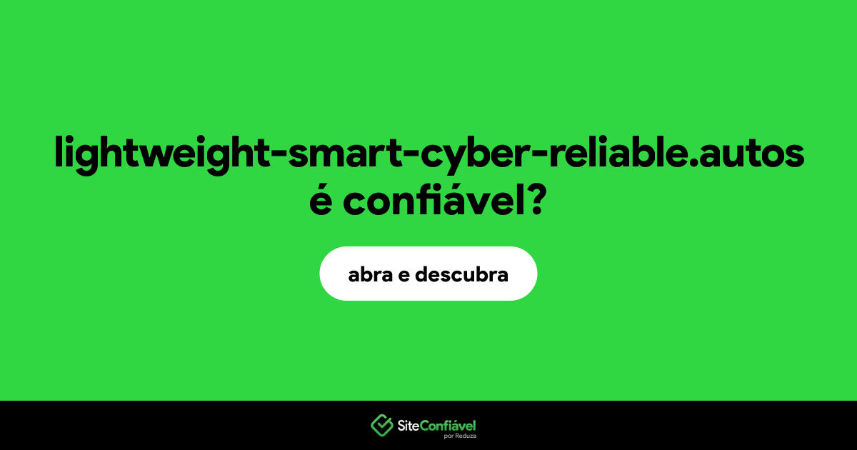 O site lightweight-smart-cyber-reliable.autos é confiável?