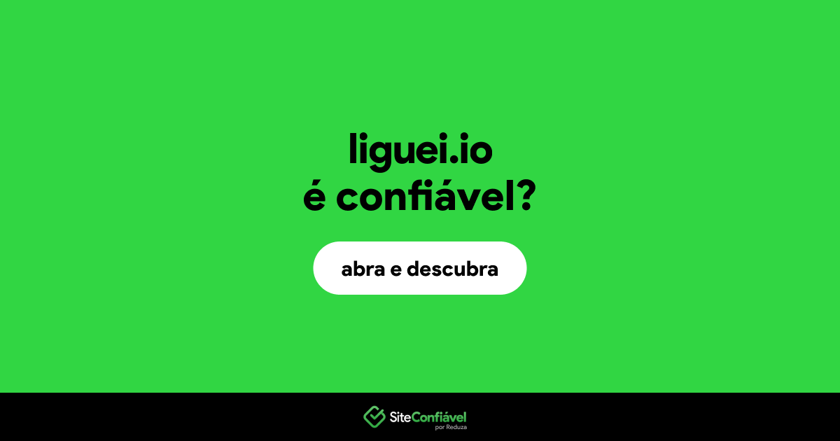 O site liguei.io é confiável?