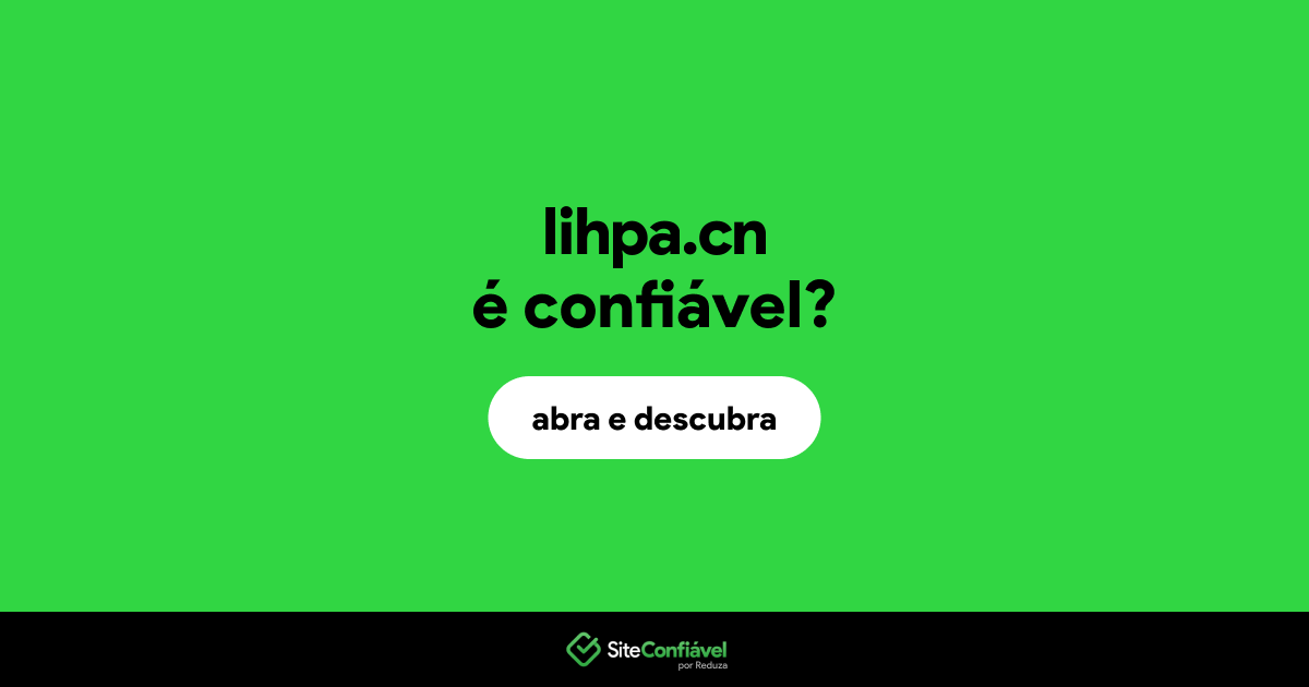 O site lihpa.cn é confiável?
