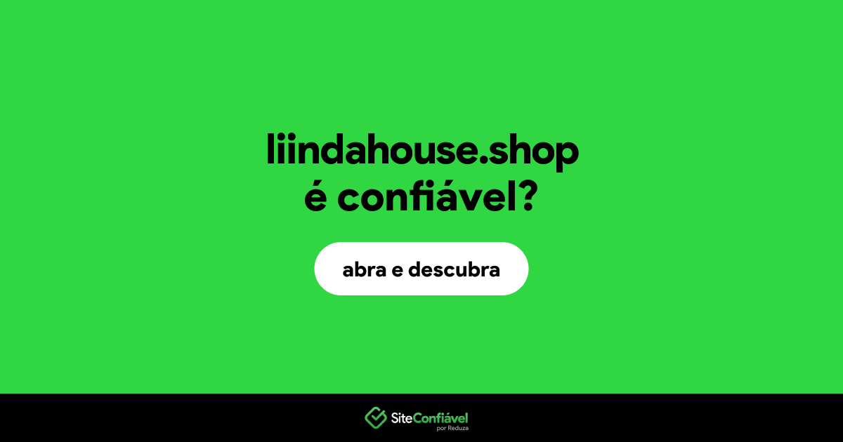 O site liindahouse.shop é confiável?