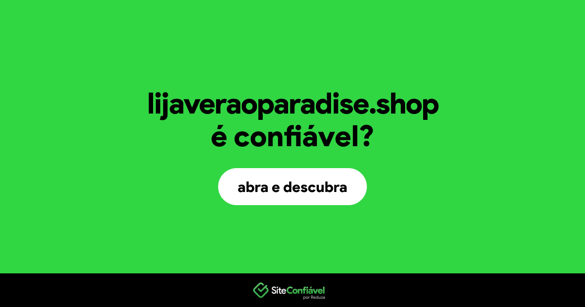 O site lijaveraoparadise.shop é confiável?