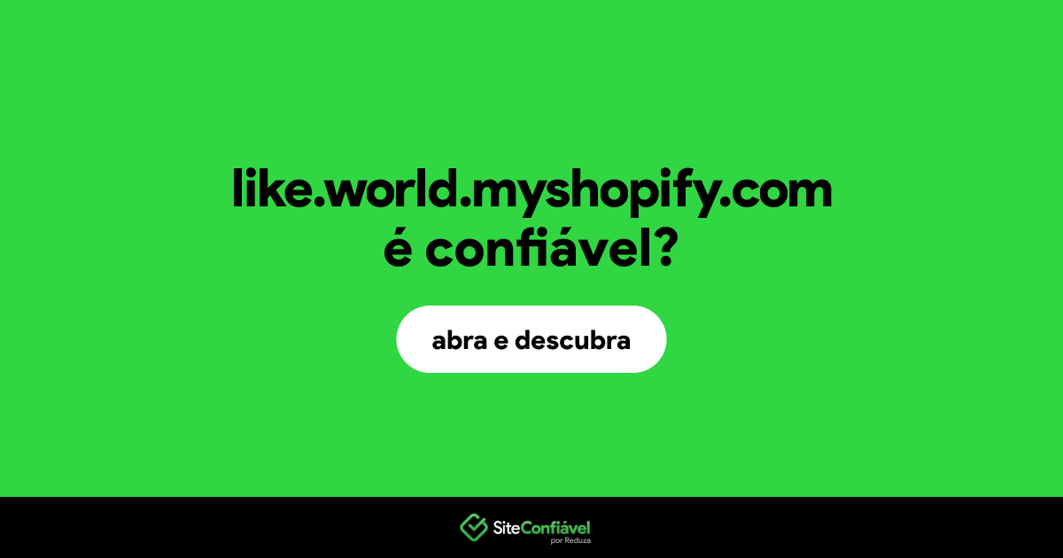 O site like.world.myshopify.com é confiável?