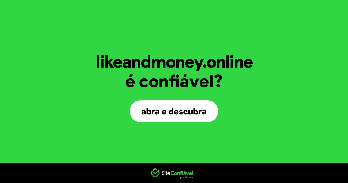 O site likeandmoney.online é confiável?