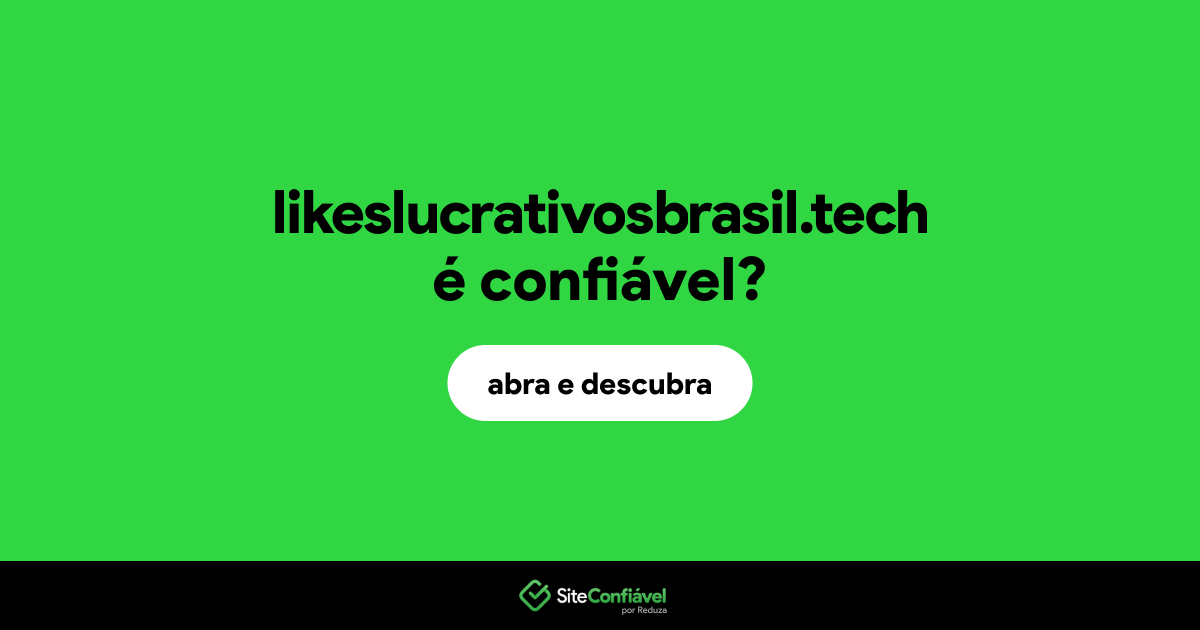 O site likeslucrativosbrasil.tech é confiável?