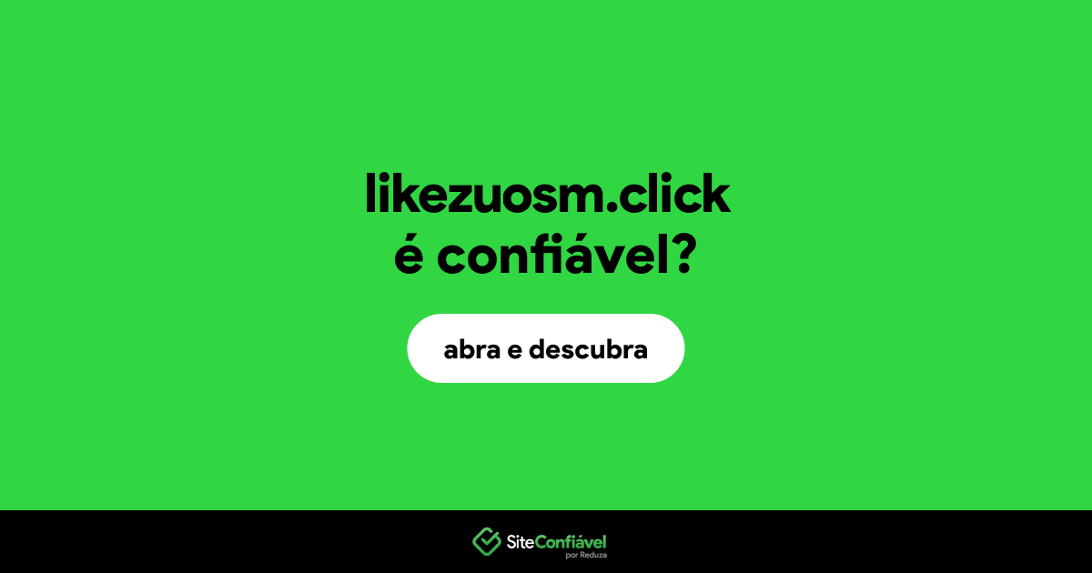 O site likezuosm.click é confiável?