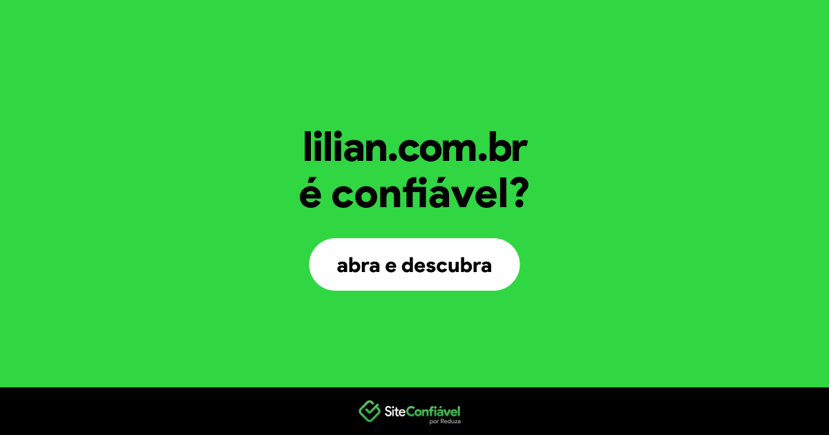 O site lilian.com.br é confiável?