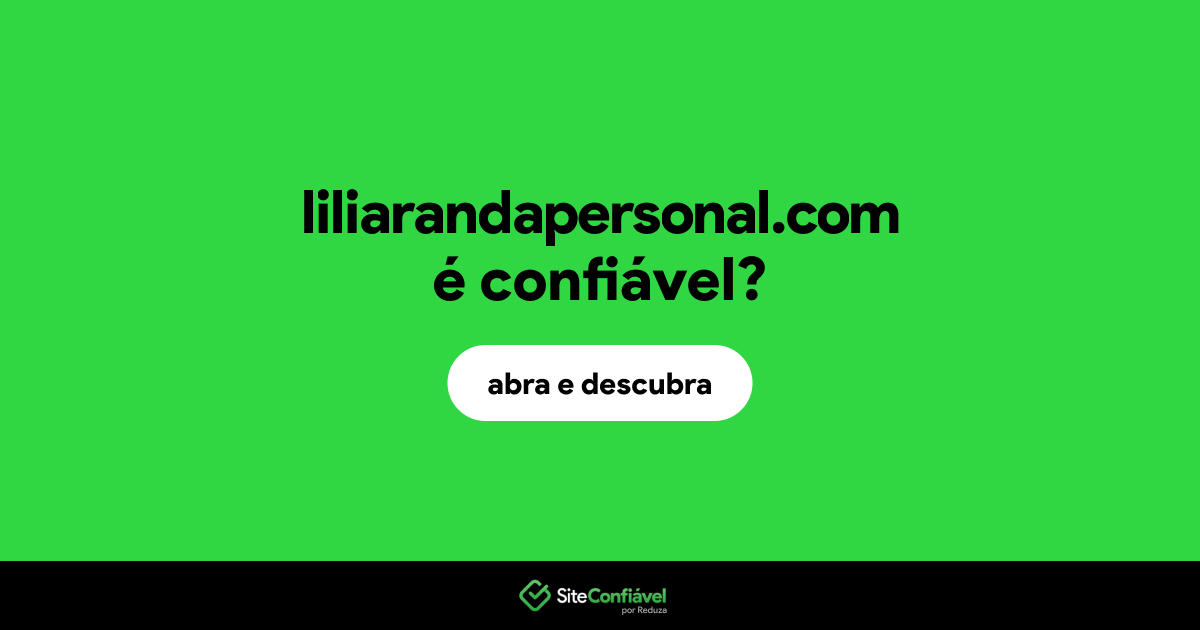 O site liliarandapersonal.com é confiável?