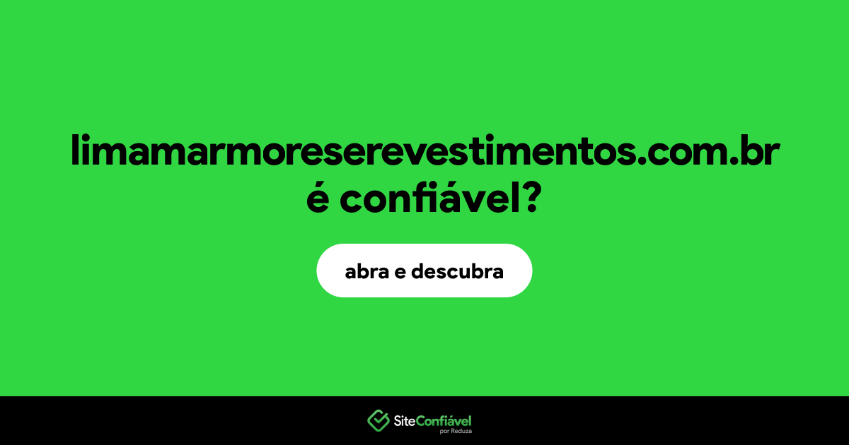 O site limamarmoreserevestimentos.com.br é confiável?