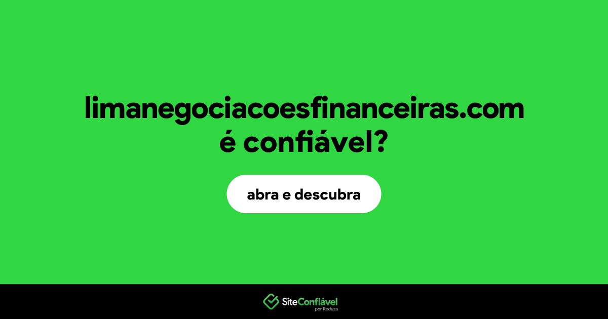 O site limanegociacoesfinanceiras.com é confiável?