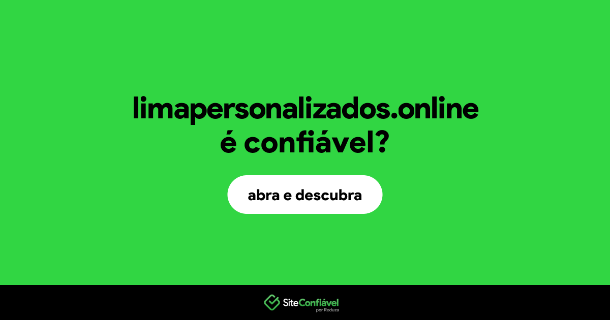O site limapersonalizados.online é confiável?