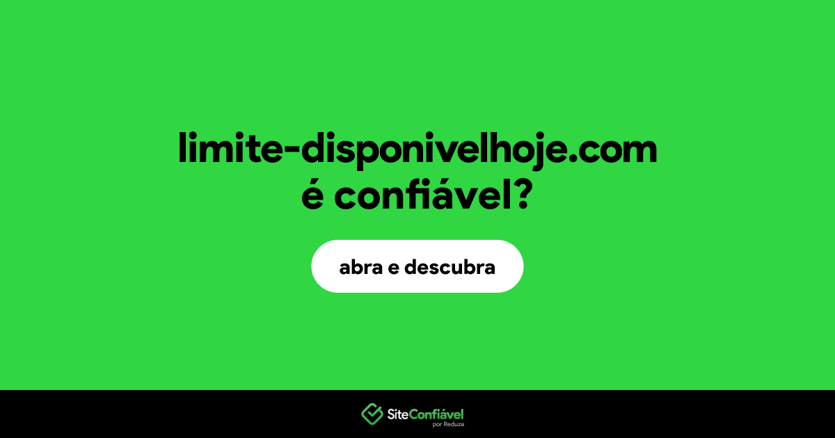 O site limite-disponivelhoje.com é confiável?