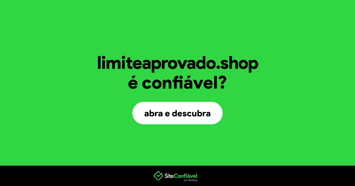 O site limiteaprovado.shop é confiável?