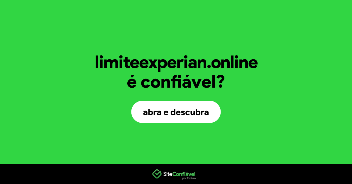 O site limiteexperian.online é confiável?