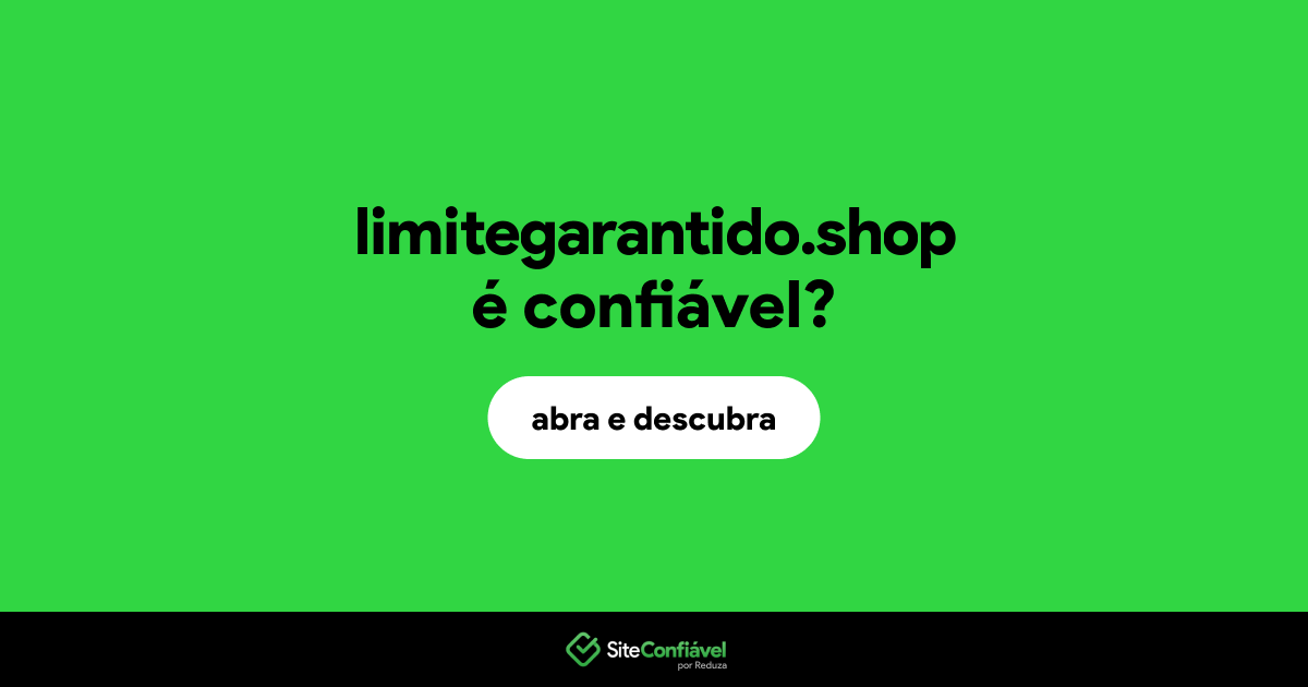 O site limitegarantido.shop é confiável?