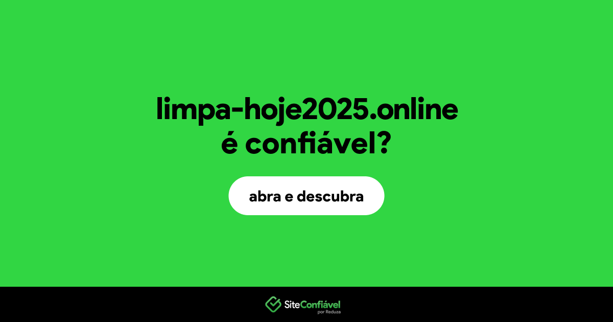O site limpa-hoje2025.online é confiável?
