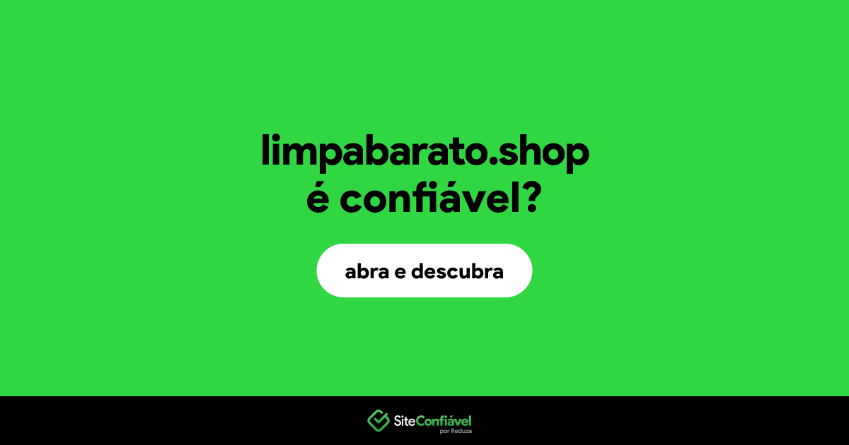 O site limpabarato.shop é confiável?
