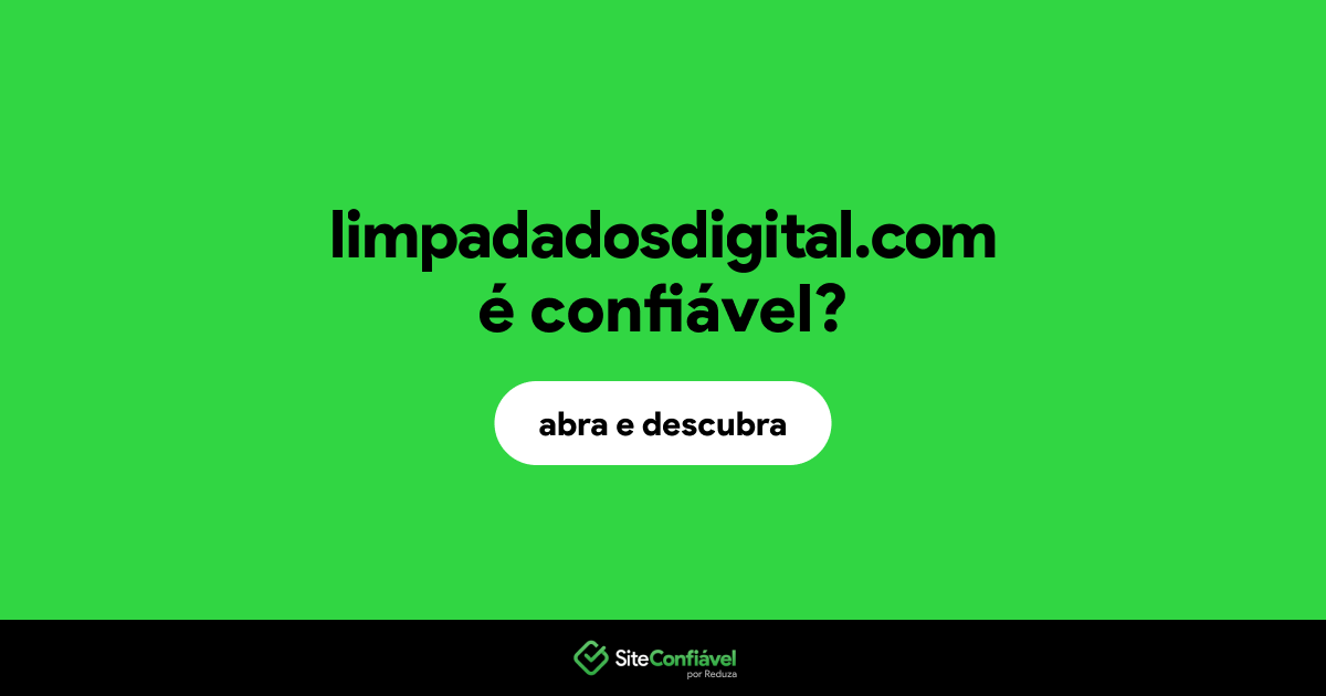 O site limpadadosdigital.com é confiável?